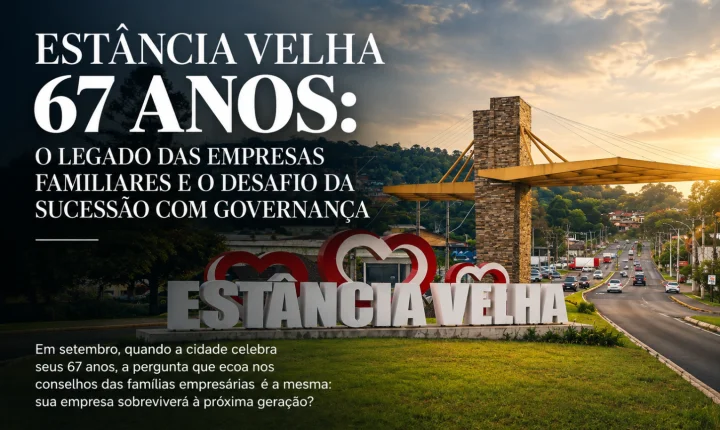 ESTÂNCIA VELHA 67 ANOS: O LEGADO DAS EMPRESAS FAMILIARES E O DESAFIO DA SUCESSÃO COM GOVERNANÇA