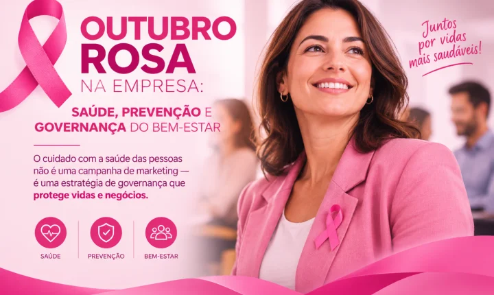 OUTUBRO ROSA NA EMPRESA: SAÚDE, PREVENÇÃO E GOVERNANÇA DO BEM-ESTAR